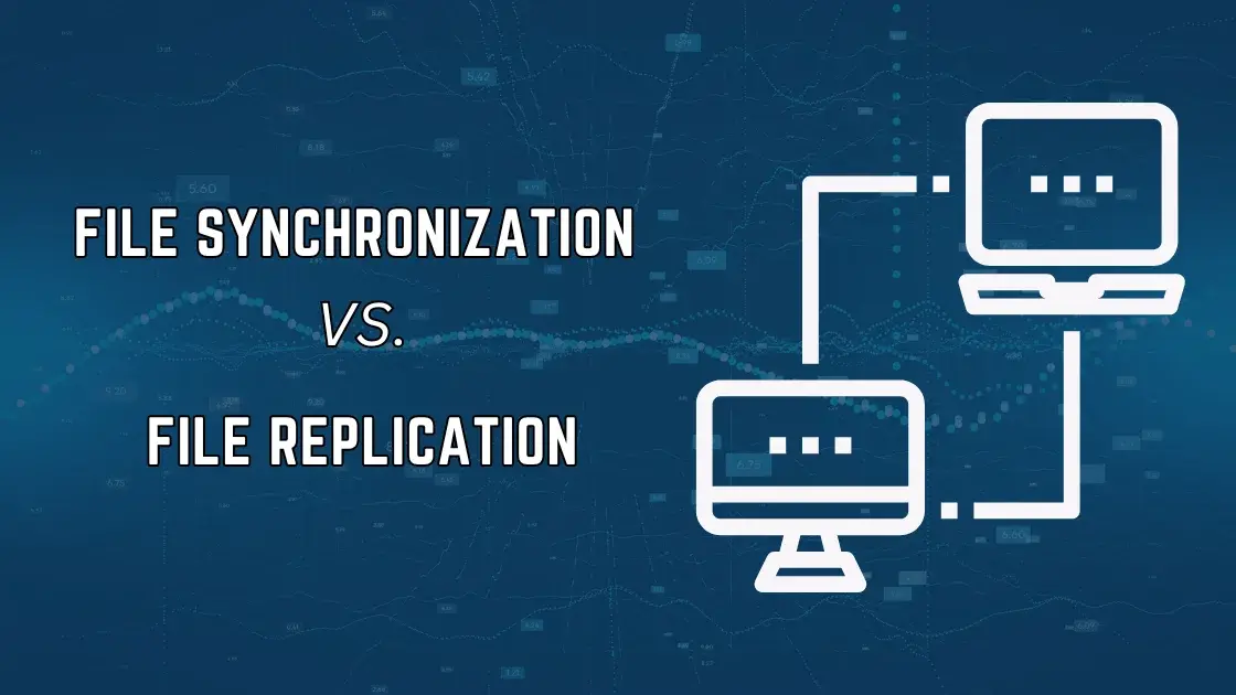 File Synchronization vs. File Replication: See Key Differences